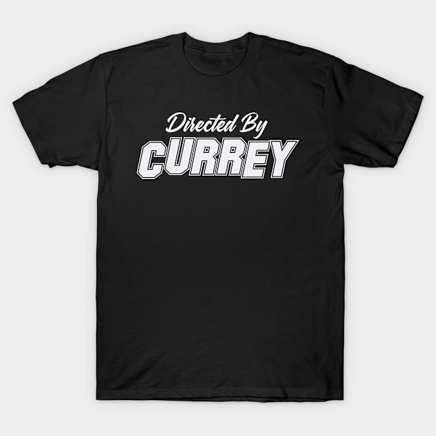 Directed By CURREY, CURREY NAME T-Shirt by Judyznkp Creative